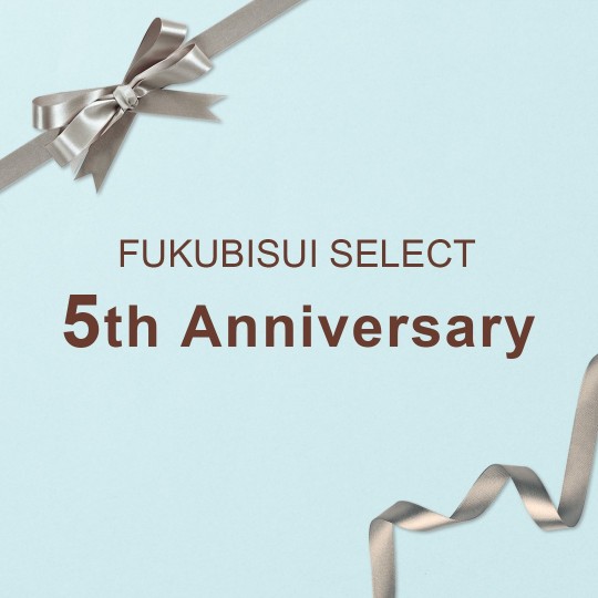 FUKUBISUI SELECT 5th Anniversaryキャンペーン